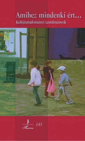  Amihez mindenki ért...  - Kultúratudományi tanulmányok