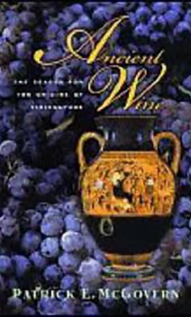 McGovern, Patrick E.: Ancient Wine - The Search for the Origins of Viniculture