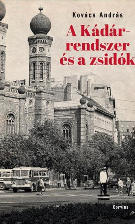 Kovács András: A Kádár-rendszer és a zsidók