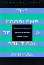 The Problems of a Political Animal - Community, Justice & Conflict in Aristotelian Political Thought