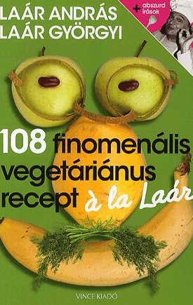 108 finomenális vegetáriánus recept á la Laár
