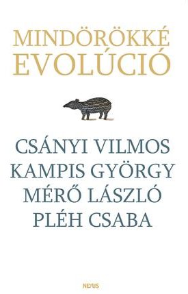 Csányi Vilmos, Kampis György, Mérő László, Pléh Csaba: Mindörökké evolúció