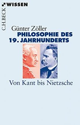 Philosophie des 19. Jahrhunderts - Von Kant bis Nietzsche