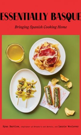 Essentially Basque : Bringing Spanish Cooking Home