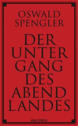 Spengler, Oswald: Der Untergang des Abendlandes