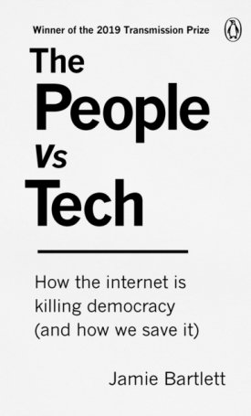 People Vs Tech, The - How the internet is killing democracy (and how we save it)