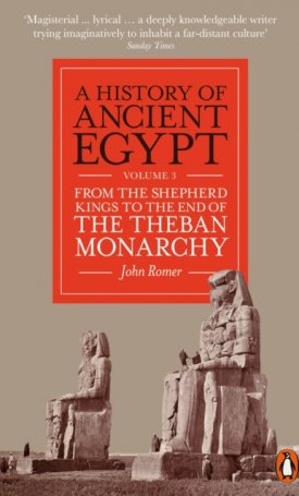 Romer, John: A History of Ancient Egypt, Volume 3 : From the Shepherd Kings to the End of the Theban Monarchy