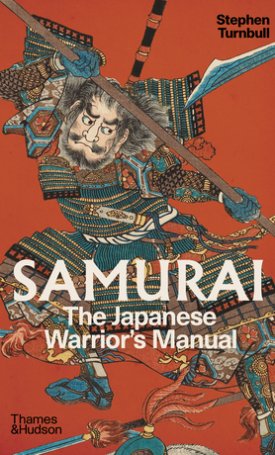 Turnbull, Stephen: Samurai : The Japanese Warrior´s (Unofficial) Manual