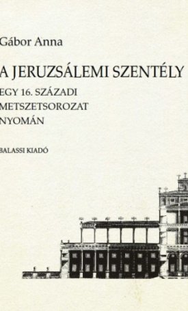 Gábor Anna: A jeruzsálemi Szentély