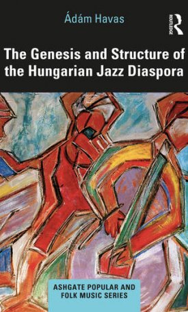 The Genesis and Structure of the Hungarian Jazz Diaspora