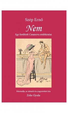 Szép Ernő: Nem - Egy fordított Casanova emlékiratai