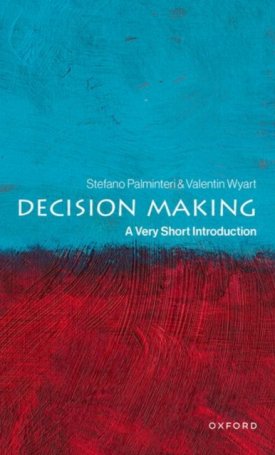 Decision Making : A Very Short Introduction