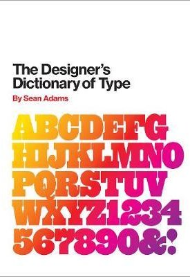 The Designer’s Dictionary of Type