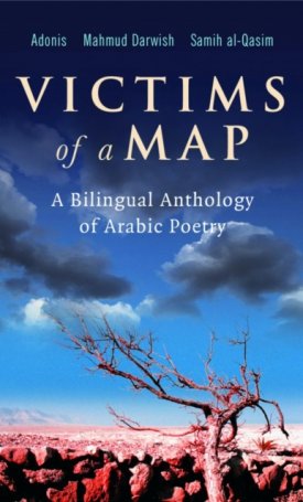 Adonis, Darwish, Mahmoud, Al-Qasim, Samih: Victims of a Map : A Bilingual Anthology of Arabic Poetry
