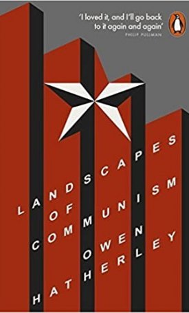 Hatherley, Owen: Landscapes of Communism - A History Through Buildings