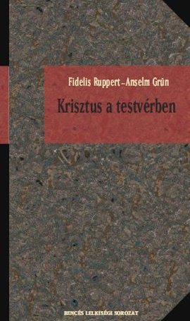 Ruppert, Fidelis, Grün, Anselm: Krisztus a testvérben