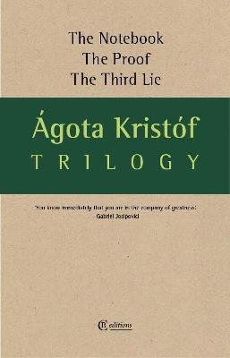 Kristóf Ágota: Trilogy : The Notebook, The Proof, The Third Lie