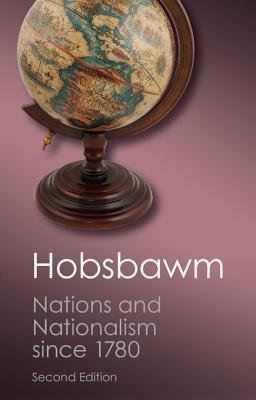 Hobsbawm, Eric J.: Nations and Nationalism since 1780 - Programme, Myth, Reality