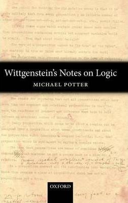 Potter, Michael: Wittgenstein`s Notes on Logic