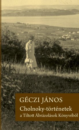 Géczi János: Cholnoky-történetek a Tiltott Ábrázolások Könyvéből
