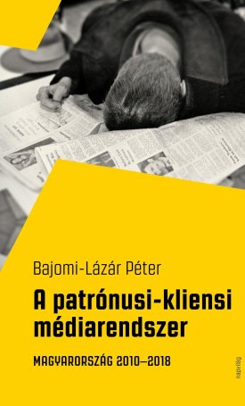 Bajomi-Lázár Péter: patrónusi-kliensi médiarendszer, A. Magyarország 2010-2018