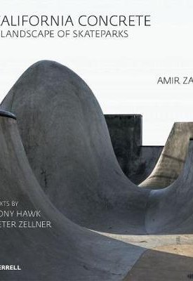 Zaki, Amir, Hawk, Tony: California Concrete: A Landscape of Skateparks