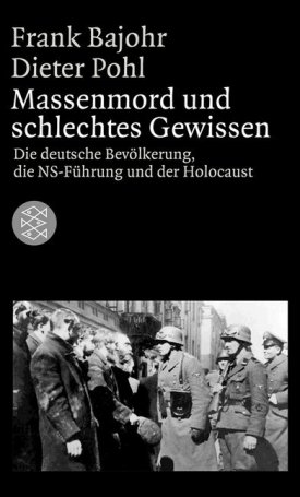 Massenmord und schlechtes Gewissen - Die deutsche Bevölkerung, die NS-Führung und der Holocaust
