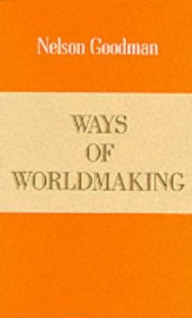 Goodman, Nelson: Ways of Worldmaking