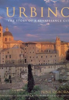 Osborne, June: Urbino - The Story of a Renaissance City