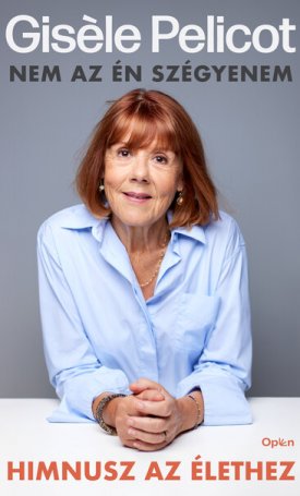 Pelicot, Gisele: Himnusz az élethez - Nem az én szégyenem