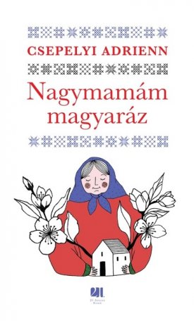 Csepelyi Adrienn: Nagymamám magyaráz