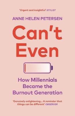 Can´t Even : How Millennials Became the Burnout Generation