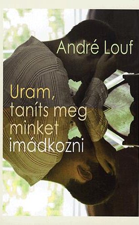 Louf, André: Uram, taníts meg minket imádkozni