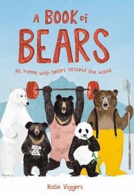 Viggers, Katie: A Book of Bears - At Home with Bears Around the World