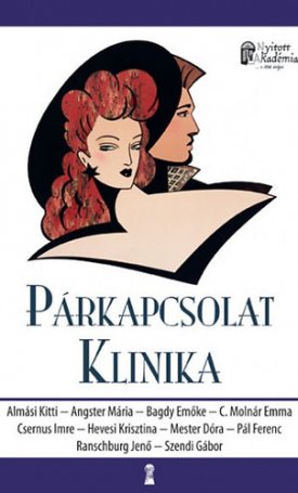 Almási Kitti, Angster Mária, C. Molnár Emma, Csernus Imre, Hevesi Krisztina, Mester Dóra, Pál Ferenc, Ranschburg Jenő, Szendi Gábor: Párkapcsolat Klinika