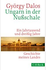 Dalos, György: Ungarn in der Nußschale : Ein Jahrtausend und dreißig Jahre
