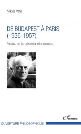 De Budapest á Paris - (1936-1957) Postface sur les soixante années suivantes