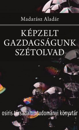 Képzelt gazdagságunk szétolvad