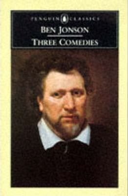 Jonson, Ben: Three Comedies - Volpone, The Alchemist and Bartholomew Fair
