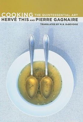 This, Hervé, Gagnaire, Pierre: Cooking -  The Quintessential Art