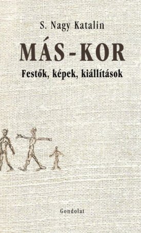 S. Nagy Katalin: MÁS-KOR - Festők, képek, kiállítások