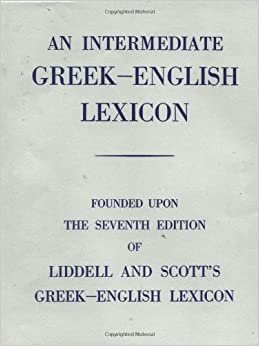 Liddell, H.G., Scott, R.: Intermediate Greek-English Lexicon - Founded upon the Seventh Edition of Liddell and Scott`s Greek-English Lexicon