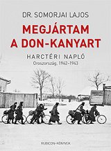 Megjártam a Don-kanyart - Harctéri napló - Oroszország, 1942-194