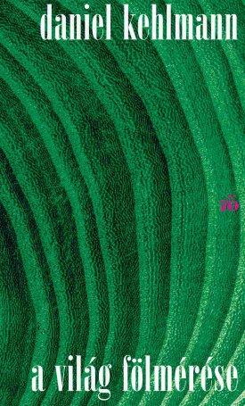 Kehlmann, Daniel: A világ fölmérése