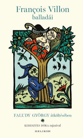 Villon, Francois: Francois Villon balladái Faludy György átköltésében