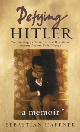 Haffner, Sebastian: Defying Hitler: A Memoir