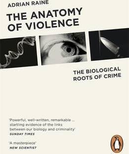 The Anatomy of Violence - The Biological Roots of Crime