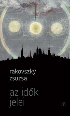 Rakovszky Zsuzsa: Az idők jelei