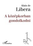 Libera, Alain de: A középkorban gondolkodni