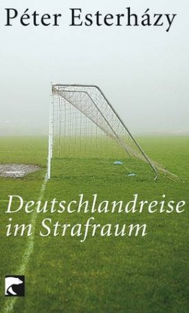 Esterházy Péter: Deutschlandreise im Strafraum